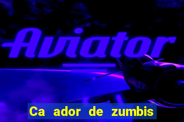 Ca ador de zumbis baixar ca ador de zumbi filme completo dublado